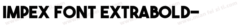 IMPEX FONT ExtraBold字体转换